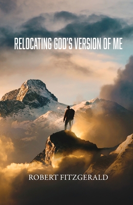 Relocating God's Version of Me - Robert Fitzgerald