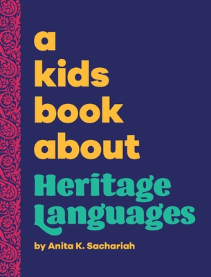 A Kids Book About Heritage Languages - Anita K. Sachariah