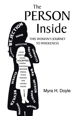 The Person Inside: This Woman's Journey to Wholeness - Myra H. Doyle