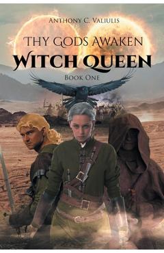 Coperta cărții 'Thy Gods Awaken: Witch Queen - Book One - Anthony C. Valiulis'