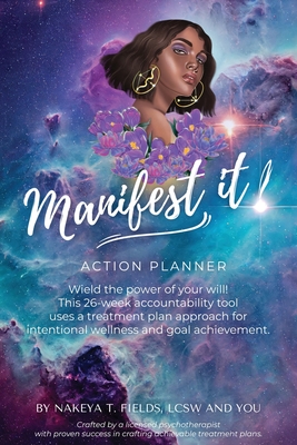 Manifest It! Action Planner - Nakeya T. Fields