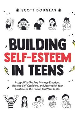 Coperta cărții 'Building Self-Esteem in Teens - Scott R. Douglas'