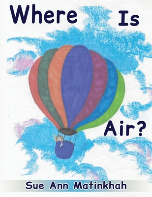 Where Is Air? - Sue Ann Matinkhah