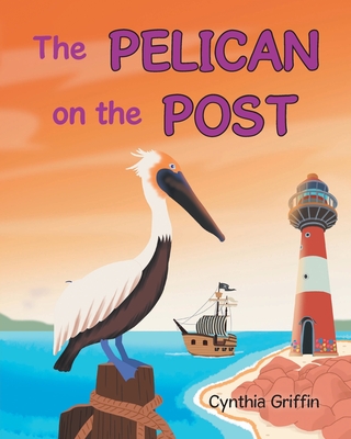 The Pelican On The Post - Cynthia Griffin