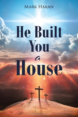 He Built You a House - Mark Haran