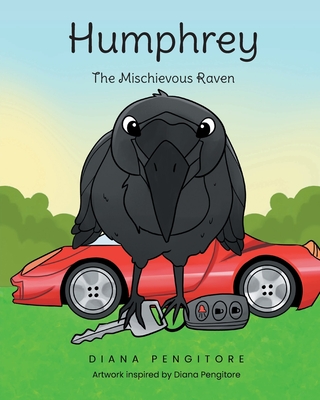 Humphrey: The Mischievous Raven - Diana Pengitore