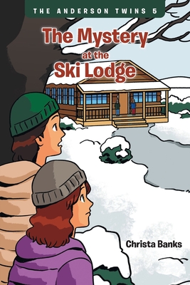 The Anderson Twins: The Mystery at the Ski Lodge - Christa Banks