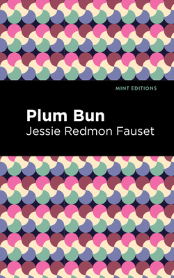 Plum Bun: A Novel Without a Moral - Jessie Redmon Fauset