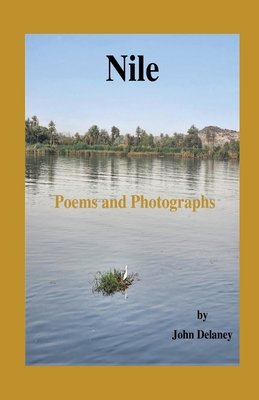 Nile: Poems and Photographs - John Delaney