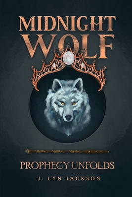 Midnight Wolf: Prophecy Unfolds - J. Lyn Jackson