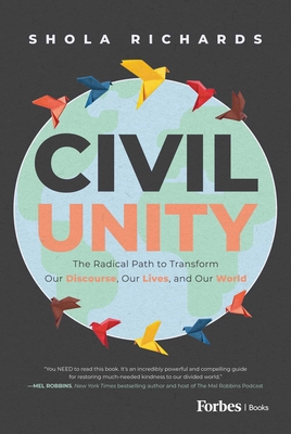 Coperta cărții 'Civil Unity: The Radical Path to Transform Our Discourse, Our Lives, and Our World - Shola Richards'