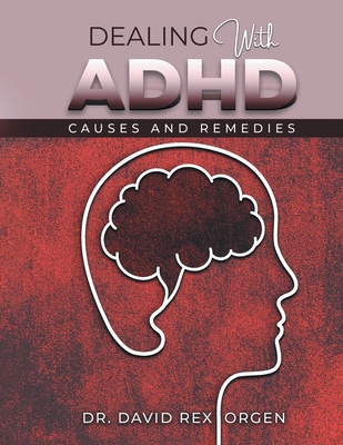 Dealing With ADHD - David Rex Orgen