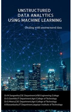 Coperta cărții 'Unstructured Data Analytics Using Machine Learning: Dealing with unstructured data - M. Sangeetha'