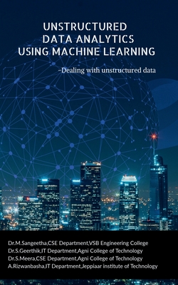 Coperta cărții 'Unstructured Data Analytics Using Machine Learning: Dealing with unstructured data - M. Sangeetha'