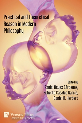 Coperta cărții 'Practical and Theoretical Reason in Modern Philosophy - Paniel Reyes Cárdenas'