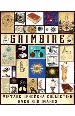 Grimoire Vintage Ephemera Collection: Over 200 Unique Images for Junk Journals, Scrapbooking, Collage Art, Decoupage - Valery D. Walter