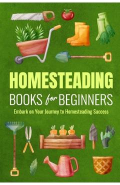 Poza produsului Homesteading Books for Beginners: Embark on Your Journey to Homesteading Success: Homesteading Guide - Lucy Lawson