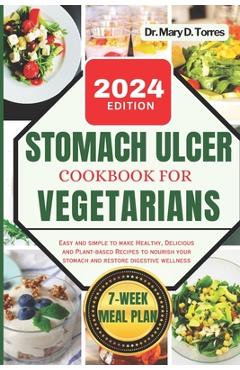 Coperta cărții 'Stomach Ulcer Cookbook for Vegetarian: An easy guide with Healthy, Delicious and Plant-based Recipes to nourish your'