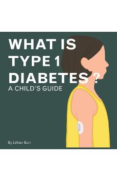 Coperta cărții 'What is Type 1 Diabetes?: A Child's Guide - Lillian Faye Burr'