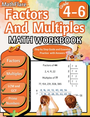 Factors and Multiples Math Workbook 4th to 6th Grade: Factoring, Prime Numbers, Greatest Common Factor (GCF), Multiples, Lowest Common Multiple (LCM) - Mathflare Publishing