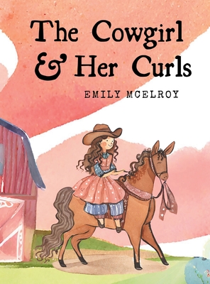 The Cowgirl & Her Curls - Emily Mcelroy