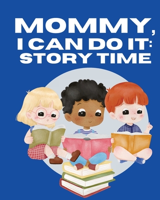 Mommy, I Can Do It: Story Time: Storytime - Kim Ruff-moore