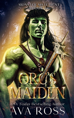 Orc's Maiden: An Orc Fantasy Romance - Ava Ross