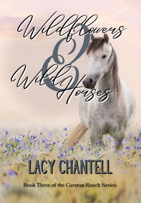 Wildflowers & Wild Horses - Lacy Chantell