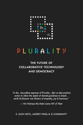 ⿻ 數位 Plurality: The Future of Collaborative Technology and Democracy - E. Glen Weyl