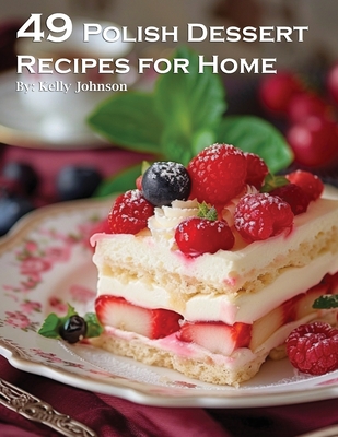 49 Polish Dessert Recipes for Home - Kelly Johnson