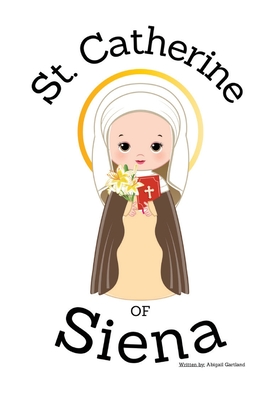 St. Catherine of Siena - Children's Christian Book - Lives of the Saints - Abigail Gartland