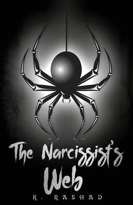 The Narcissist's Web - K. Rashad