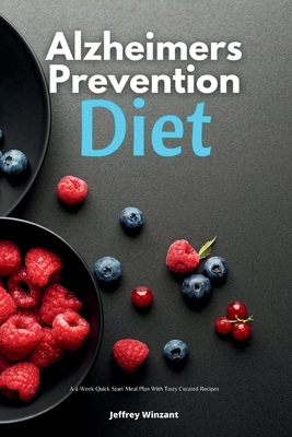 Coperta cărții 'Alzheimer's Prevention Diet: A 4-Week Quick Start Meal Plan With Tasty Curated Recipes - Jeffrey Winzant'