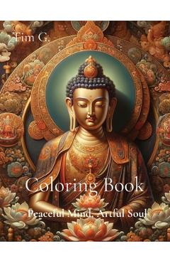 Coperta cărții 'Coloring Book: Peaceful Mind, Artful Soul - Tim G'
