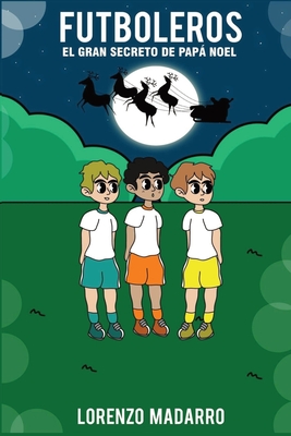 Futboleros: El Gran Secreto de Papa Noel - Lorenzo Madarro