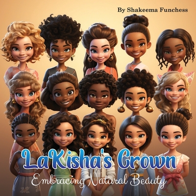 LaKisha's Crown: Embracing Natural Beauty - Shakeema Funchess