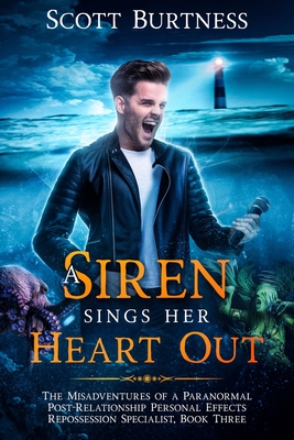 A Siren Sings Her Heart Out: A darkly funny shapeshifter urban fantasy - Scott Burtness