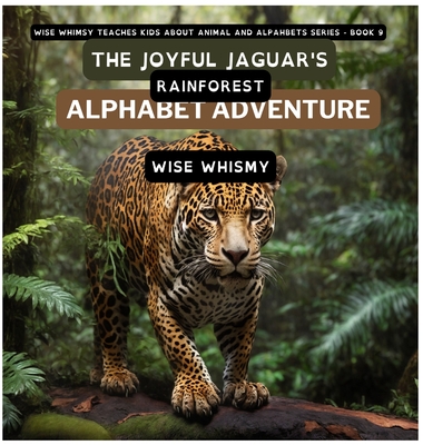 Coperta cărții 'The Joyful Jaguar's Rainforest Alphabet Adventure - Wise Whimsy'