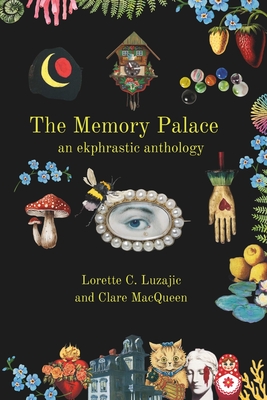 The Memory Palace: an ekphrastic anthology - Clare Macqueen