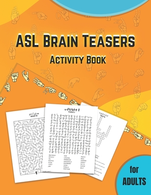 ASL Brain Teasers Activity Book for Adults: American Sign Language activity book for deaf, fingerspelling crossword, puzzles with american sign langua - Wassi Print