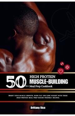Coperta cărții '50g++ High Protein Muscle-Building Meal Prep Cookbook: Boost your muscle growth, burn fat and Lose weight with these'
