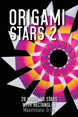 Origami Stars 2: 28 Modular Stars With Rectangles - Mariela Catz