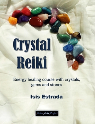 Crystal Reiki: Energy healing course with crystals, gems and stones - Holos Arts Project