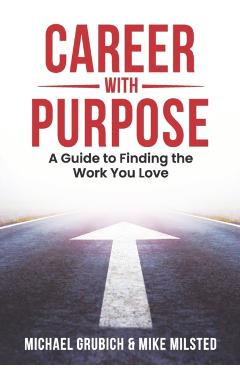 Career with Purpose: A Guide to Finding the Work You Love - Mike Milsted