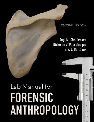 Lab Manual for Forensic Anthropology - Angi M. Christensen