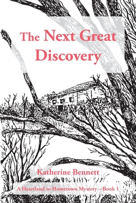 The Next Great Discovery: A Heartland to Hometown Mystery Book 1 - Katherine Bennett