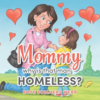 Mommy why is that man Homeless? - Rose Sommers Webb