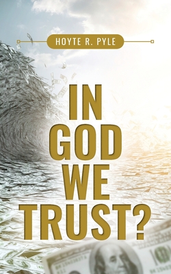 In God We Trust? - Hoyte R. Pyle