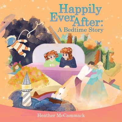 Happily Ever After: A Bedtime Story - Heather Mccammack