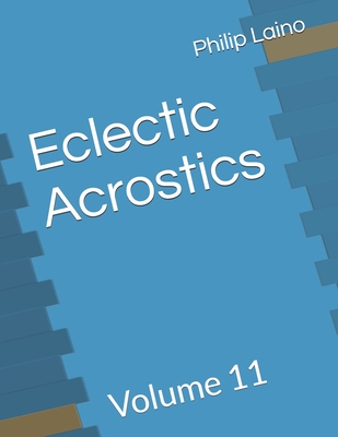 Eclectic Acrostics: Volume 11 - Philip Laino